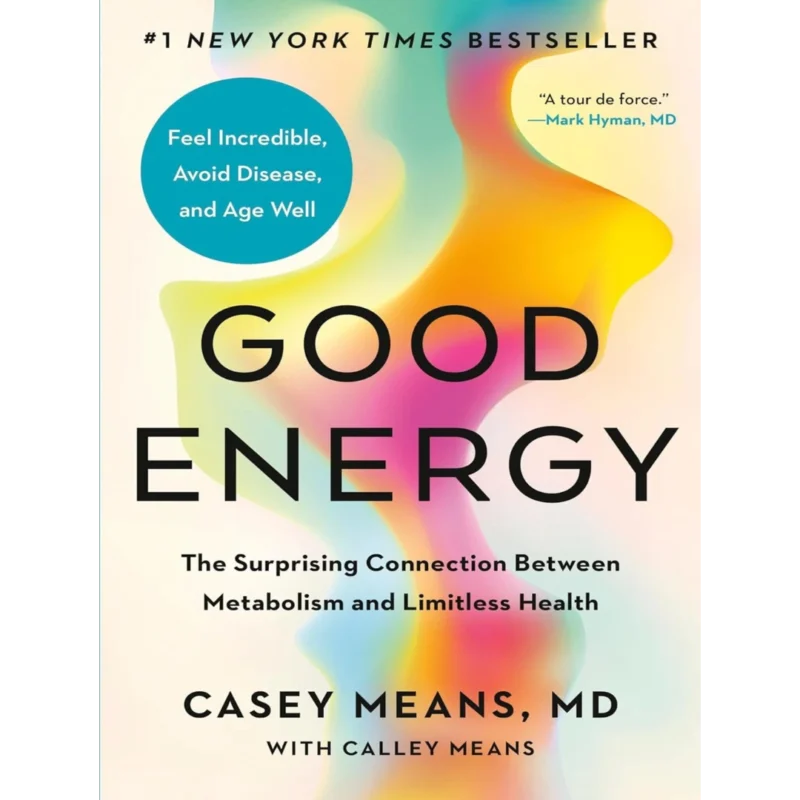 Good Energy: The Surprising Connection Between Metabolism and Limitless Health