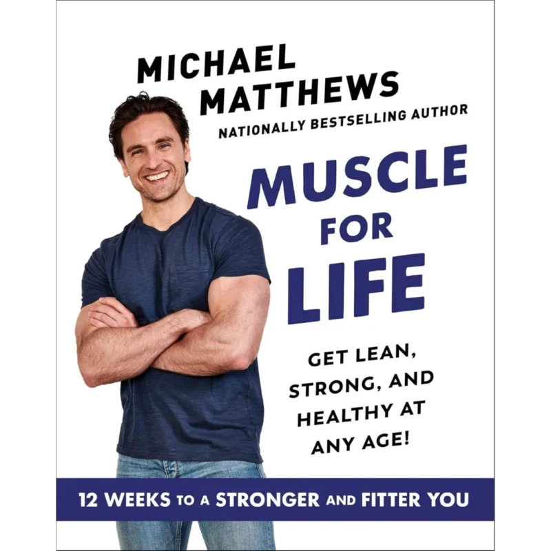 Muscle for Life: Get Lean, Strong, and Healthy at Any Age!